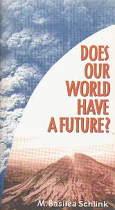 DOES OUR WORLD HAVE A FUTURE