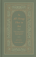 IN ALL THINGS THEE TO SEE