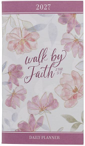 2027 WALK BY FAITH SMALL DAILY PLANNER 