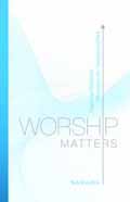 WORSHIP MATTERS