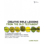 CREATIVE BIBLE LESSONS FROM THE OLD TESTAMENT