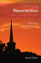 CLAIMING RESURRECTION IN THE DYING CHURCH