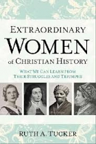 EXTRAORDINARY WOMEN OF CHRISTIAN HISTORY