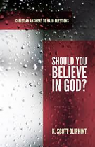 SHOULD YOU BELIEVE IN GOD