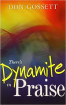 THERE'S DYNAMITE IN PRAISE