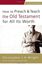 HOW TO PREACH & TEACH THE OLD TESTAMENT FOR ALL ITS WORTH