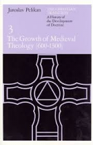 THE GROWTH OF MEDIEVAL THEOLOGY 600 - 1300