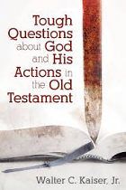 TOUGH QUESTIONS ABOUT GOD & HIS ACTIONS IN THE O T