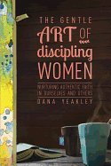 THE GENTLE ART OF DISCIPLING WOMEN