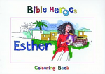 BIBLE HEROES ESTHER COLOURING BOOK