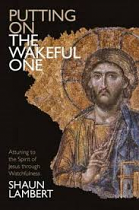 PUTTING ON THE WAKEFUL ONE