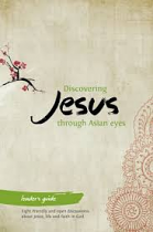 JESUS THROUGH ASIAN EYES LEADERS GUIDE