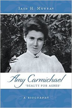 AMY CARMICHAEL BEAUTY FOR ASHES