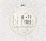 FOR THE SAKE OF THE WORLD CD