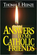 ANSWERS TO MY CATHOLIC FRIENDS