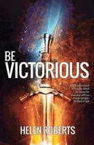 BE VICTORIOUS