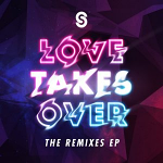 LOVE TAKES OVER THE REMIXES EP