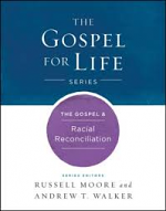THE GOSPEL AND RACIAL RECONCILIATION