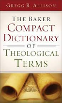 BAKER COMPACT DICTIONARY OF THEOLOGICAL TERMS