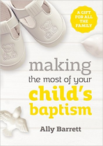 MAKING THE MOST OF YOUR CHILD'S BAPTISM