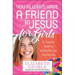 YOU ALWAYS HAVE A FRIEND IN JESUS FOR GIRLS