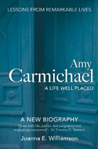 AMY CARMICHAEL A LIFE WELL PLACED