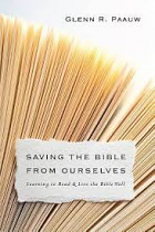 SAVING THE BIBLE FROM OURSELVES