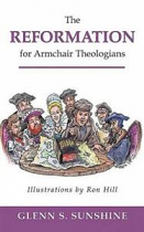 THE REFORMATION FOR ARMCHAIR THEOLOGIANS