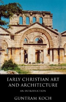EARLY CHRISTIAN ART AND ARCH