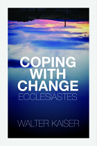 COPING WITH CHANGE ECCLESIASTES