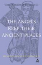 THE ANGELS KEEP THEIR ANCIENT PLACES
