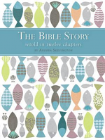 BIBLE STORY RETOLD IN TWELVE CHAPTERS