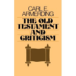THE OLD TESTAMENT AND CRITICISM
